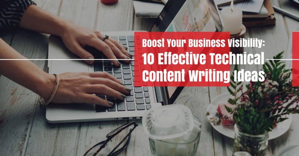 Boost Your Business Visibility: 10 Effective Technical Content Writing Ideas
