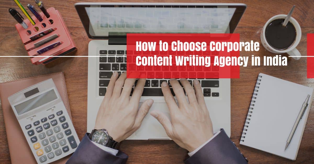 How to Choose a Corporate Content Writing Agency in India